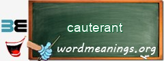 WordMeaning blackboard for cauterant